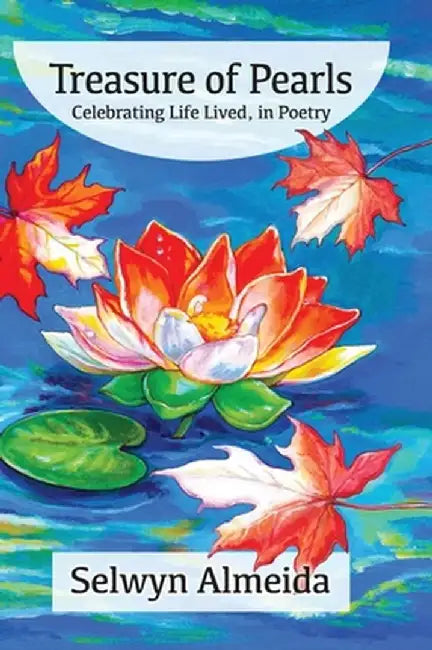 Treasure of Pearls: Celebrating Life Lived, in Poetry by Selwyn Almeida