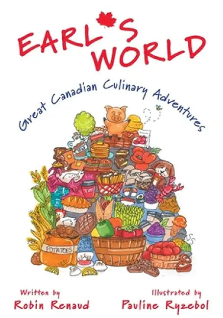 Earl's World: Great Canadian Culinary Adventures by Robin Renaud