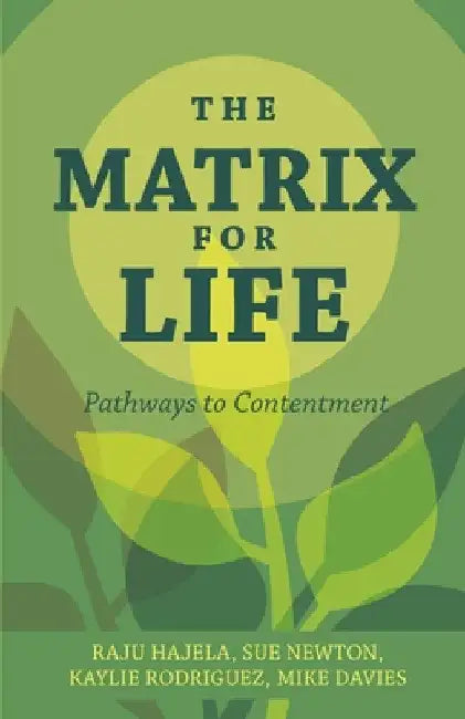 The Matrix for Life: Pathways to Contentment by Raju Hajela