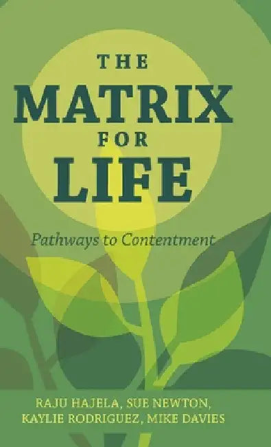The Matrix for Life: Pathways to Contentment by Raju Hajela