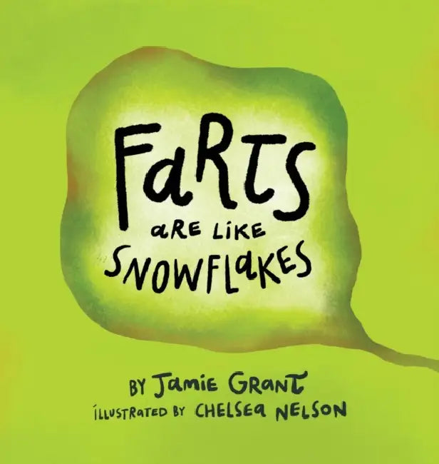 Farts are like Snowflakes by Jamie Grant, Chelsea Nelson