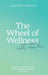 The Wheel of Wellness: 7 Habits of Healthy, Happy People by Heather Martin