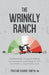 The Wrinkly Ranch: Unbelievably funny, shocking and poignant anecdotes of life and work in Long-Term Care by Tristan Squire-Smith
