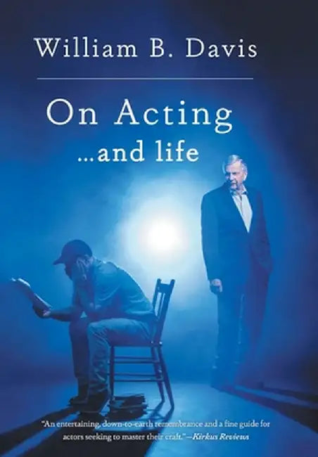 On Acting ... and Life: A New Look at an Old Craft by William B. Davis