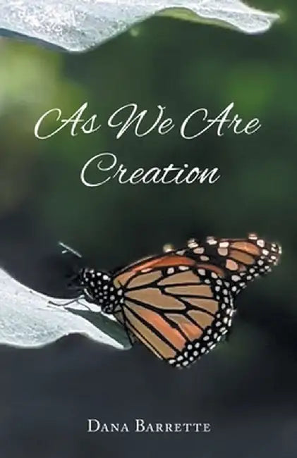 As We Are Creation by Dana Barrette