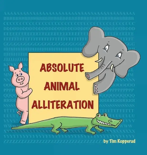 Absolute Animal Alliteration by Tim Kopperud