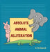 Absolute Animal Alliteration by Tim Kopperud