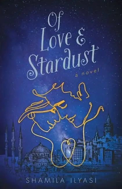 Of Love & Stardust by Shamila Ilyasi