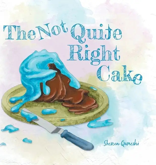 The Not Quite Right Cake by Shereen Quraeshi