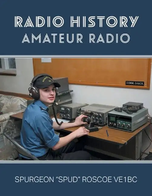 Radio History: Amateur Radio by Spurgeon G. Spud Roscoe