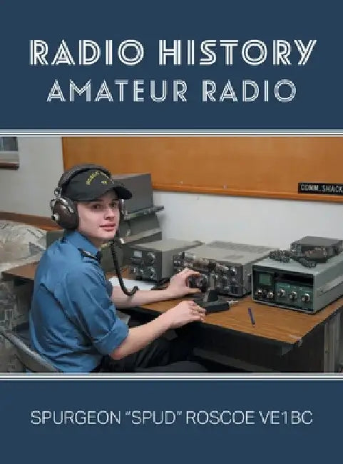 Radio History: Amateur Radio by Spurgeon G. Spud Roscoe