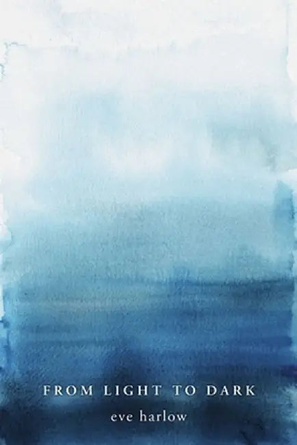 From Light to Dark by Eve Harlow