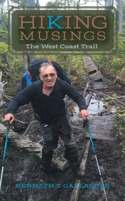 Hiking Musings: The West Coast Trail by Kenneth T. Gallagher