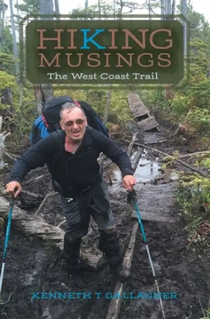 Hiking Musings: The West Coast Trail by Kenneth T. Gallagher