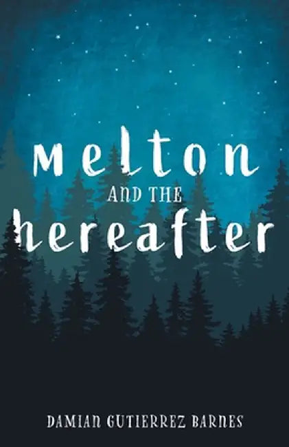 Melton and the Hereafter by Damian Gutierrez Barnes