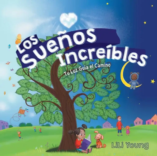 Los Sueños Increíbles: Tu Luz Guía el Camino by Lili Young