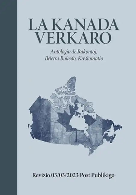 La Kanada Verkaro by La Societo Por Kanada Antologio