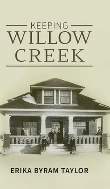 Keeping Willow Creek by Erika Taylor