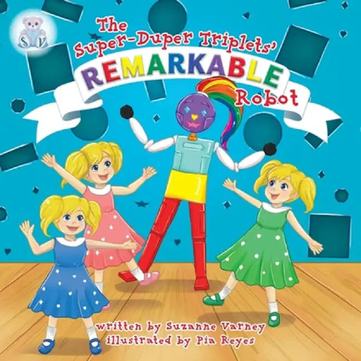 Remarkable Robot: The Super-Duper Triplets by Suzanne Varney