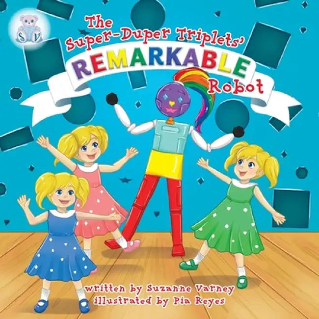 Remarkable Robot: The Super-Duper Triplets by Suzanne Varney