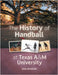 The History of Handball at Texas A&M University by Johnson, Don