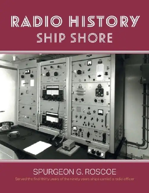 Radio History Ship Shore by Spurgeon G. Roscoe