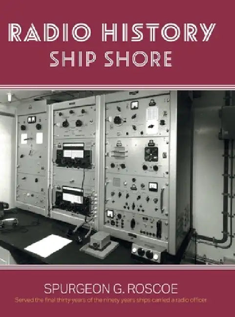 Radio History Ship Shore by Spurgeon G. Roscoe