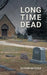 Long Time Dead: My Investigation into the Unsolved Murder of Ralph Wilson Snair by Susan McIver