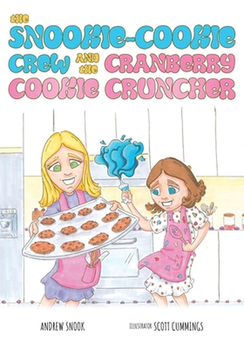 The Snookie-Cookie Crew and The Cranberry Cookie Cruncher by Andrew Snook