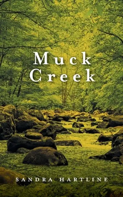 Muck Creek by Sandra Hartline