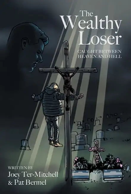 The Wealthy Loser: Caught Between Heaven and Hell by Joey Ter-Mitchell