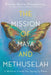 The Mission of Maya and Methuselah: A Medical Guide for Aging in Place by Karen Marie Humphreys