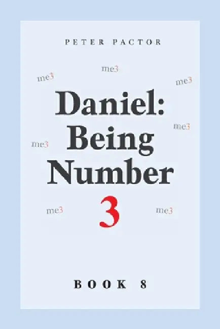 Daniel: Being Number 3 by Peter Pactor