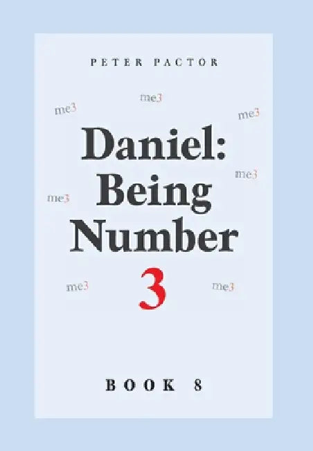 Daniel: Being Number 3 by Peter Pactor