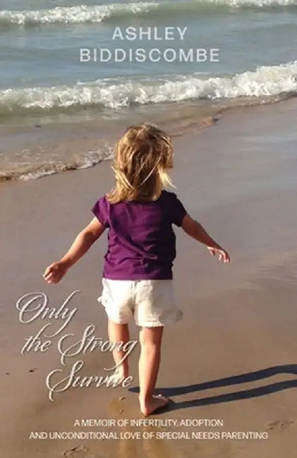 Only the Strong Survive by Ashley Biddiscombe
