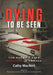 Dying to be Seen: The Race to Save Medicare in Canada by Cathy MacNeil