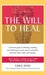 The Will to Heal: A self-care guide to reflecting, resolving, and embracing our past, present, and future, with clear advice, faith, and by Emile Maxi