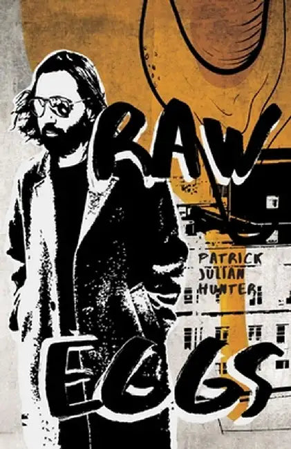 Raw Eggs by Patrick Julian Hunter