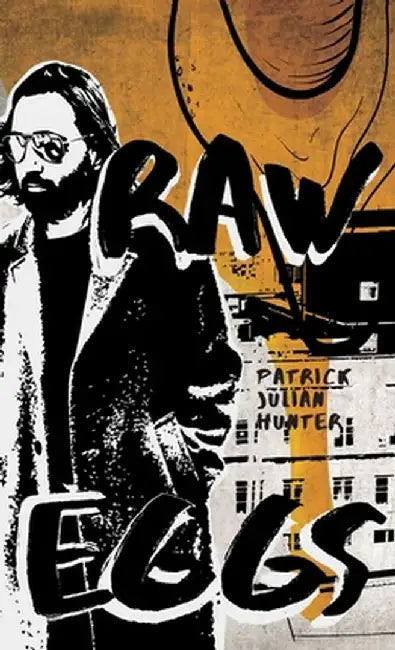 Raw Eggs by Patrick Julian Hunter