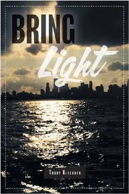 Bring Light by Kleckner, Trudy