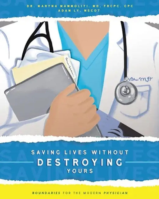 Saving Lives Without Destroying Yours: Boundaries for the Modern Physician by Maryna Mammoliti