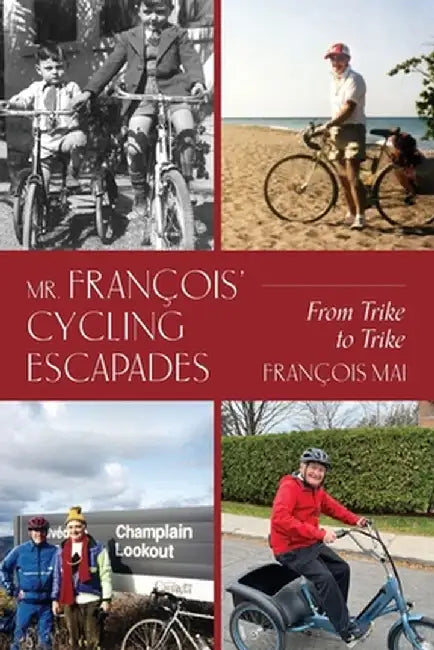 Mr. François' Cycling Escapades: From Trike to Trike by François Mai