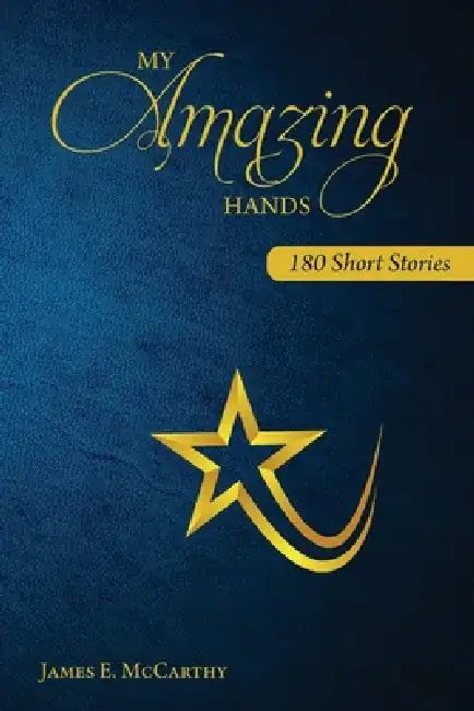 My Amazing Hands by James E. McCarthy