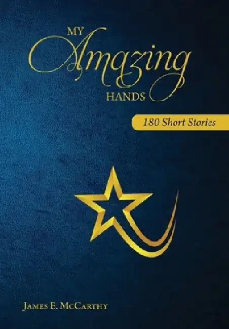 My Amazing Hands by James E. McCarthy