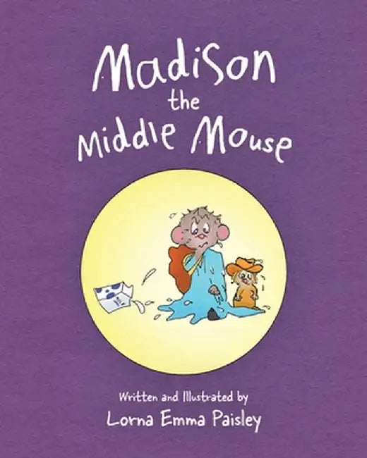 Madison The Middle Mouse by Lorna Emma Paisley