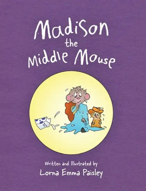 Madison The Middle Mouse by Lorna Emma Paisley