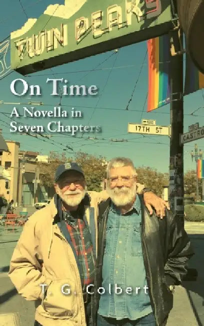On Time: A Novella in Seven Chapters by T. G. Colbert