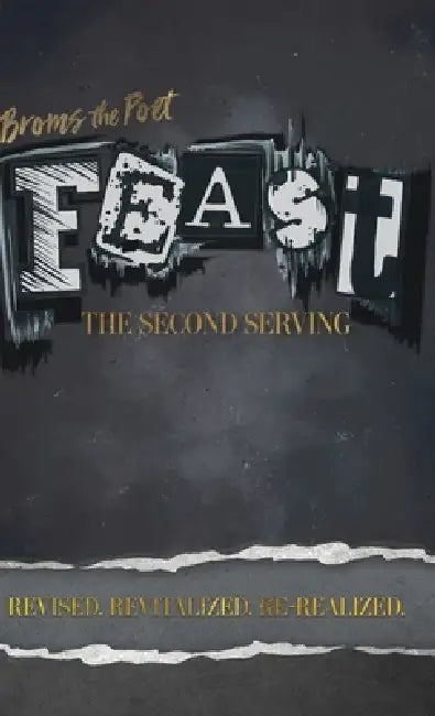 Feast: The Second Serving: Revised, Revitalized, and Re-Realized by Broms The Poet, Danielle Trudeau