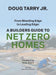 From Bleeding Edge to Leading Edge: A Builders Guide to Net Zero Homes by Doug Tarry