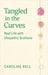 Tangled in the Curves: Real Life with Idiopathic Scoliosis by Caroline Bell